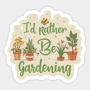 I'd Rather Be Gardening Sticker